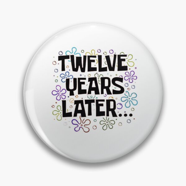 Item preview, Twelve Years Later Funny Meme designed and sold by Gbriel3.