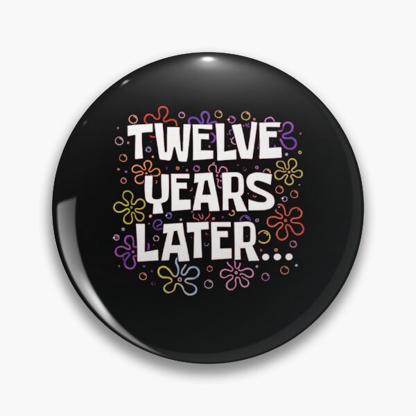 Item preview, Twelve Years Later Funny Meme designed and sold by Gbriel3.