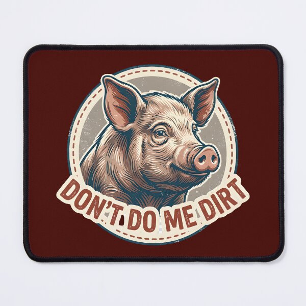 Item preview, Don't do me dirt designed and sold by ParadoxParadox.