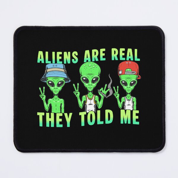 Item preview, Aliens are real they told me designed and sold by BritishDelights.