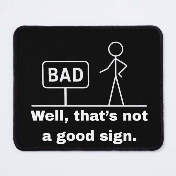 Item preview, Well That's Not A Good Sign Funny Stick Figure Sarcastic Pun designed and sold by FoxFrame Studio.
