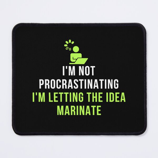 Item preview, I'm Not Procrastinating. I'm Letting The Idea Marinate. | Funny Creative Quote T-Shirt designed and sold by TongTang.