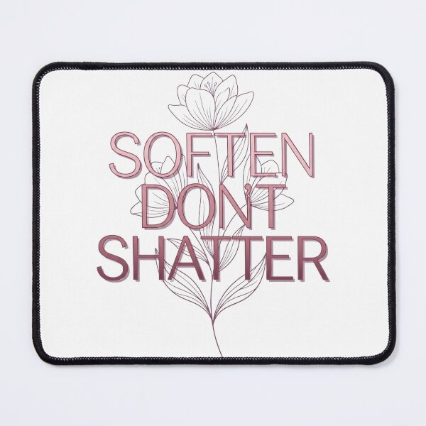 Item preview, Soften, Don't Shatter | Mental Health Awareness Quote Shirt designed and sold by Softbear Atelier.