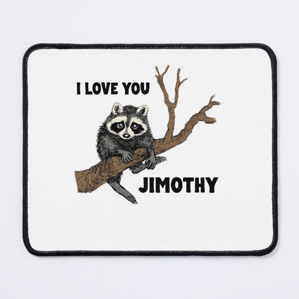 Item preview, Love You Jimothy Funny Raccoon Meme Cute Anima designed and sold by VioIneka.