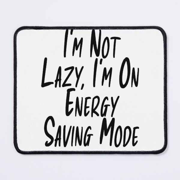Item preview, Copy of I'm Not Lazy I'm On Energy Saving Mode Funny Typography designed and sold by Tataw007.