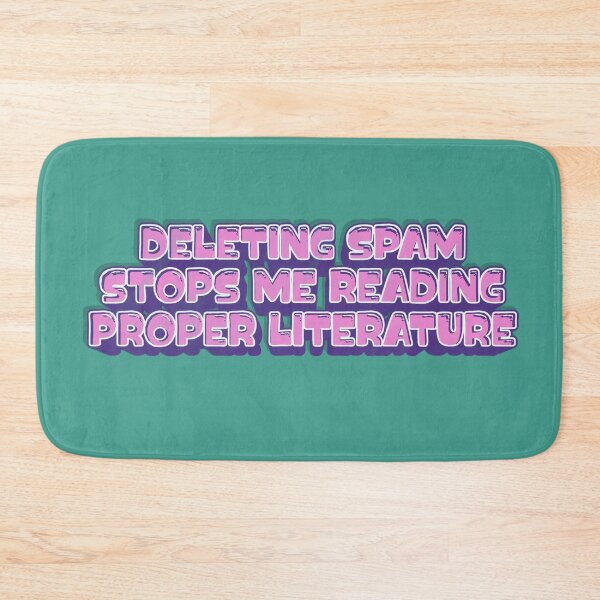 Item preview, Deleting spam stops me reading proper literature designed and sold by BritishDelights.
