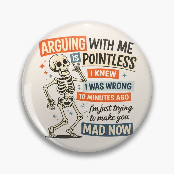Item preview, Funny Skeleton Arguing - I Knew I Was Wrong Ten Minutes Ago, I'm Just Trying To Make You Mad Now designed and sold by legendaryskins.