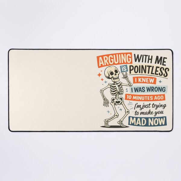 Item preview, Funny Skeleton Arguing - I Knew I Was Wrong Ten Minutes Ago, I'm Just Trying To Make You Mad Now designed and sold by legendaryskins.
