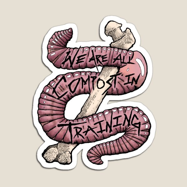 Item preview, We Are All Compost in Training (Color) designed and sold by SlugsNeedHugs.