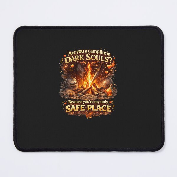Item preview, "Are you a campfire in Dark Souls? Because you're my only safe place." designed and sold by LIMAO-BRAZIL.