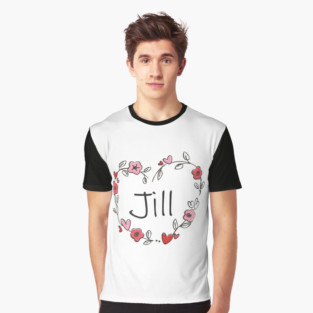 I Heart Jill - First Names And Hearts, I Love Jill T-Shirt