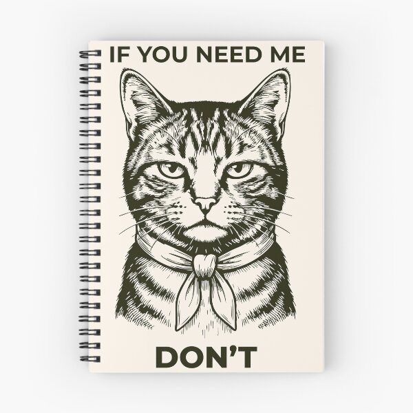 Item preview, Funny Sarcastic Cat - If You Need Me, Don't designed and sold by legendaryskins.