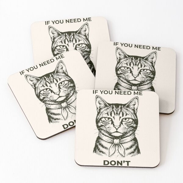 Item preview, Funny Sarcastic Cat - If You Need Me, Don't designed and sold by legendaryskins.