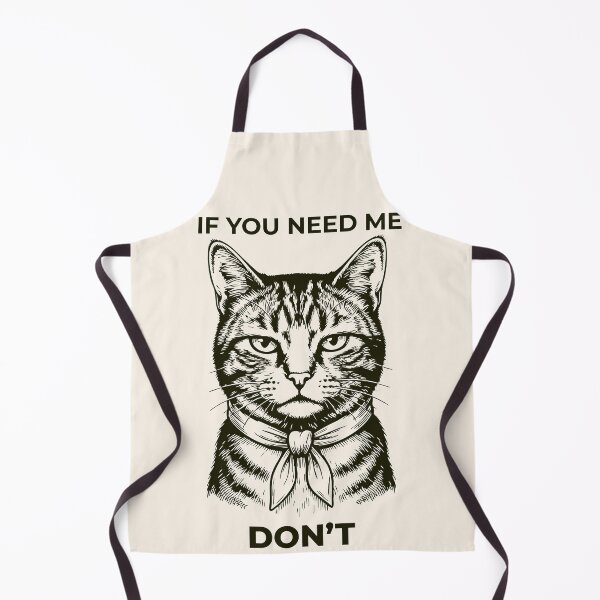 Item preview, Funny Sarcastic Cat - If You Need Me, Don't designed and sold by legendaryskins.