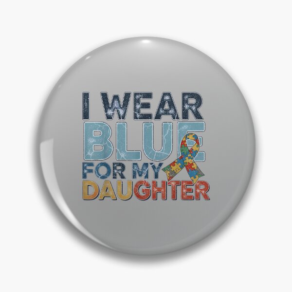Item preview, I Wear Blue for My Daughter Autism Awareness Mom Dad Parents designed and sold by ArleneRowe.