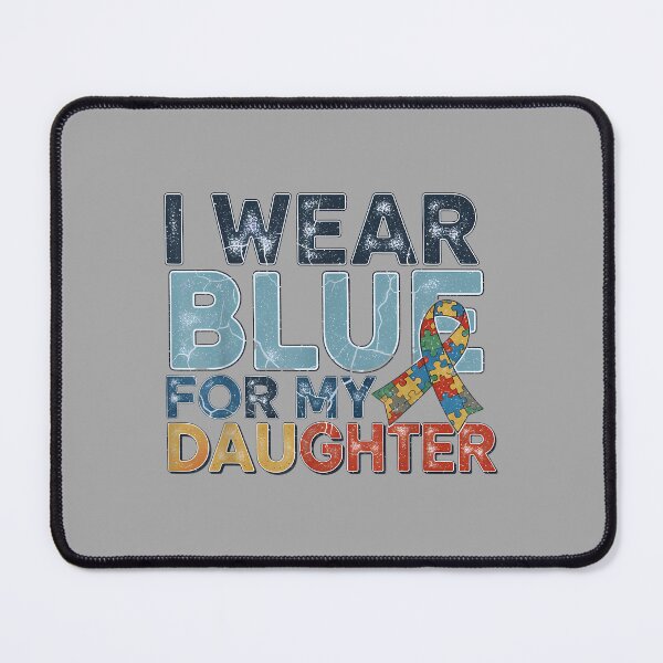 Item preview, I Wear Blue for My Daughter Autism Awareness Mom Dad Parents designed and sold by ArleneRowe.