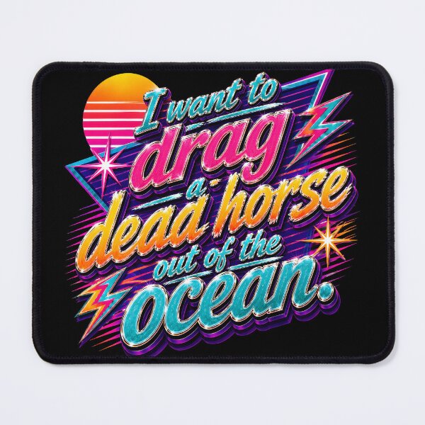 Item preview, I Want to Drag a Dead Horse Out of the Ocean – Eric Andre Quotes designed and sold by Feral Frame Studios.