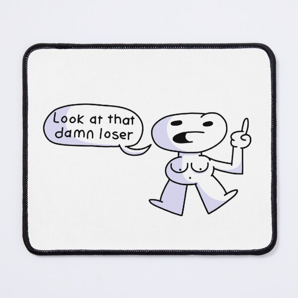 Item preview, look at that damn loser designed and sold by TheCoolestGuyAroundTown.