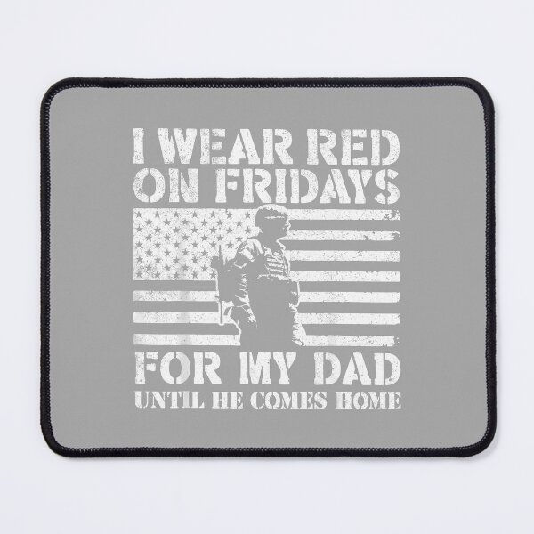 Item preview, I Wear Red On Fridays for My Dad Until He Comes Home designed and sold by ArleneRowe.