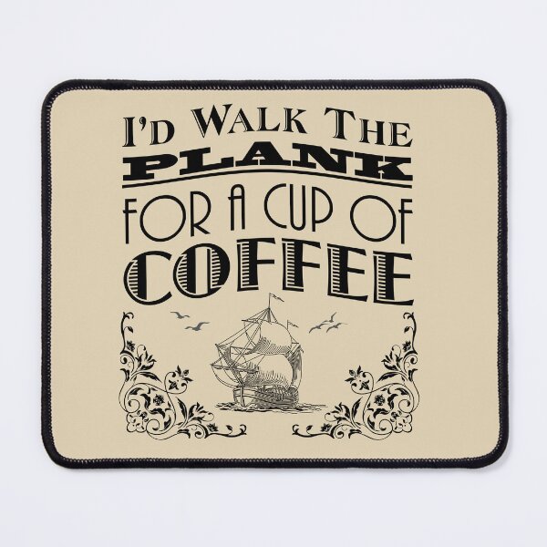 Item preview, Walk The Plank for Coffee designed and sold by Kevin Cameron.