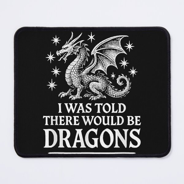 Item preview, I Was Told There Would Be Dragons Fantasy Dragon Gaming RPG Gamer designed and sold by MOnnroyu.