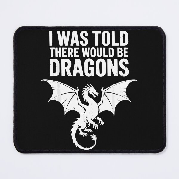 Item preview, I Was Told There Would Be Dragons Fantasy Lover RPG Gamer designed and sold by MOnnroyu.
