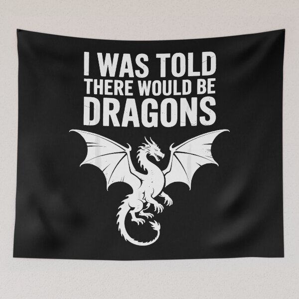 Item preview, I Was Told There Would Be Dragons Fantasy Lover RPG Gamer designed and sold by MOnnroyu.