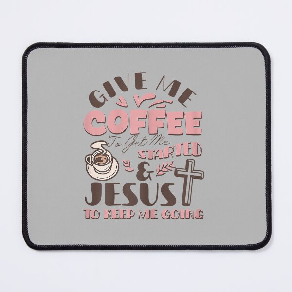 Item preview, Give Me Coffee to Get Me Started and Jesus to Keep Me Going designed and sold by FrankIsabel.