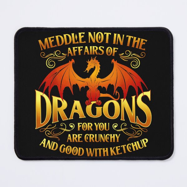 Item preview, Meddle Not In The Affairs Of Dragons For You Are Crunchy And Good With Ketchup Dragon Lover Fantasy Humor designed and sold by MOnnroyu.