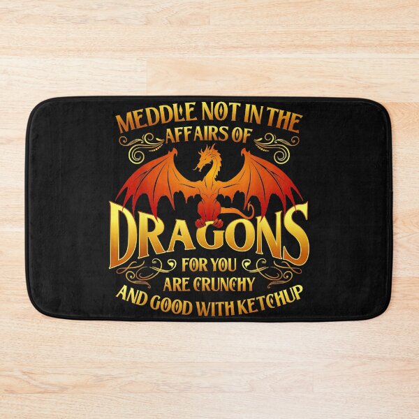 Item preview, Meddle Not In The Affairs Of Dragons For You Are Crunchy And Good With Ketchup Dragon Lover Fantasy Humor designed and sold by MOnnroyu.