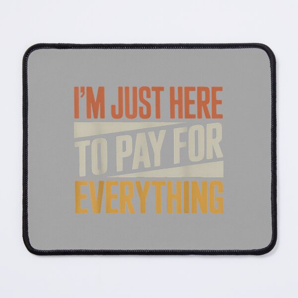 Item preview, I'm Just Here to Pay for Everything Funny Quote. Retro Vinta designed and sold by ArleneRowe.
