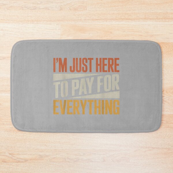 Item preview, I'm Just Here to Pay for Everything Funny Quote. Retro Vinta designed and sold by ArleneRowe.
