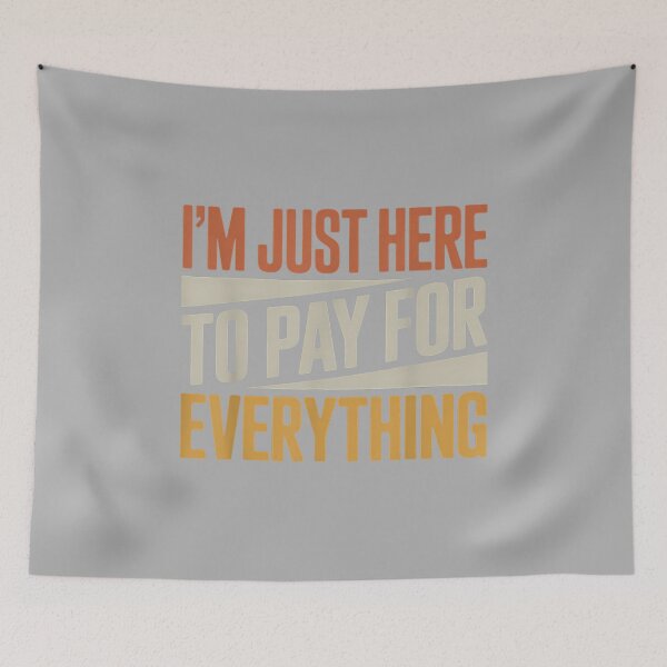 Item preview, I'm Just Here to Pay for Everything Funny Quote. Retro Vinta designed and sold by ArleneRowe.