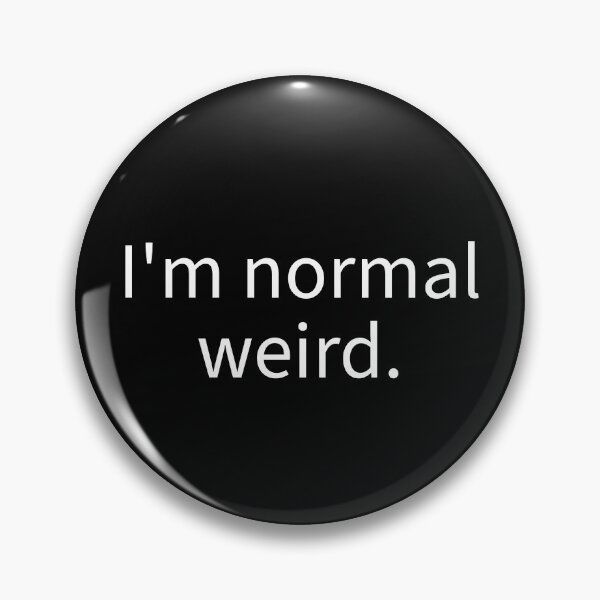 Item preview, I’m normal weird  designed and sold by WhackoDesigns.
