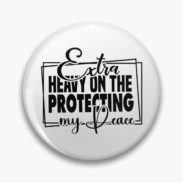 Item preview, Extra Heavy On The Protecting My Peace designed and sold by Poopielandia.