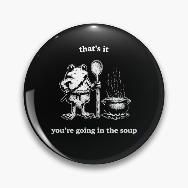 Item preview, That's It You're Going In The Soup designed and sold by CharmiA Fox.