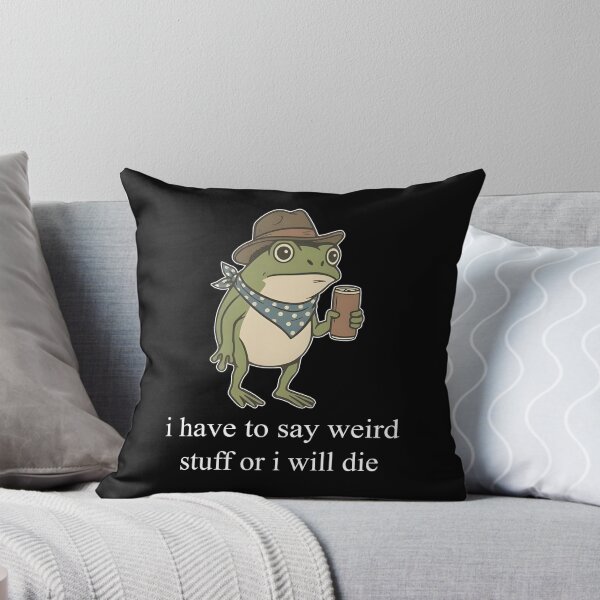 Item preview, I Have To Say Weird Stuff Or I Will Die designed and sold by CharmiA Fox.