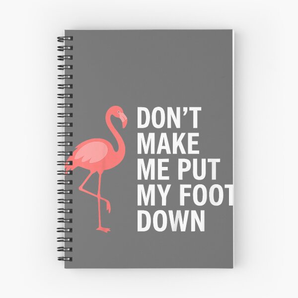 Item preview, Don’t Make Me Put My Foot Down Flamingo Funny designed and sold by KristineLi.