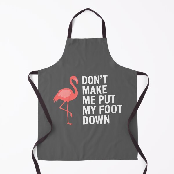 Item preview, Don’t Make Me Put My Foot Down Flamingo Funny designed and sold by KristineLi.