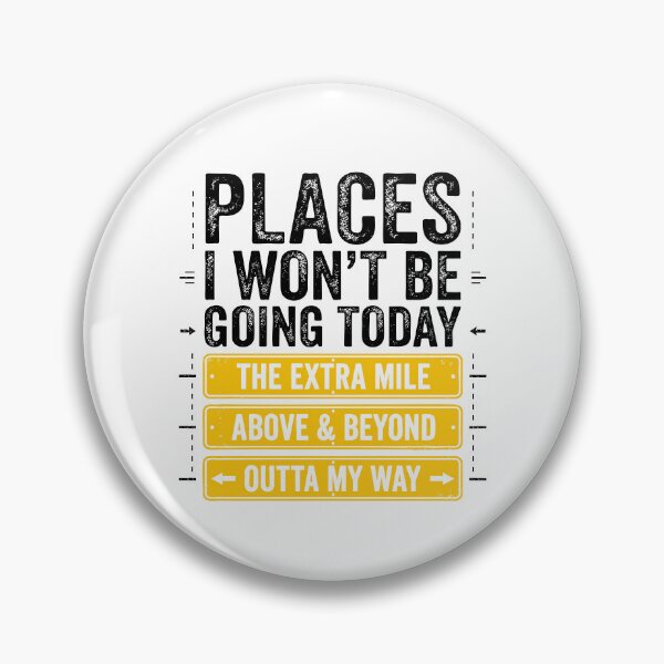 Item preview, Places I Wont Be Going Today designed and sold by ElizabethMorri2.