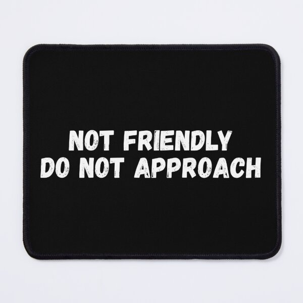 Item preview, Not Friendly Do Not Approach designed and sold by Dondonmart.