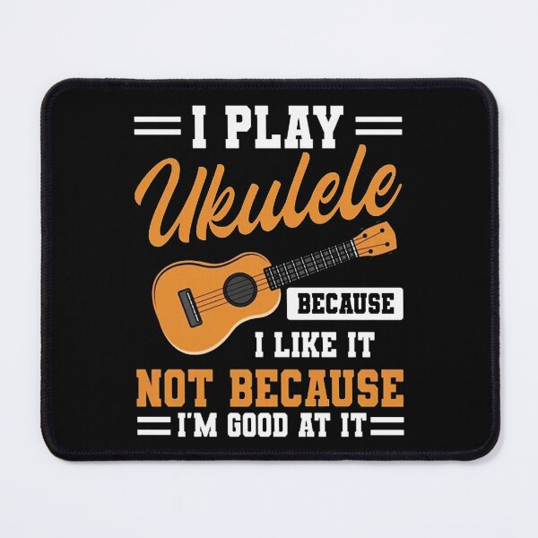Item preview, I Play Ukulele Because I Like It Music Design designed and sold by erzaqid.