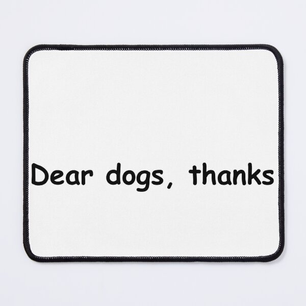 Item preview, Dear dogs, thanks designed and sold by Sane Threads.