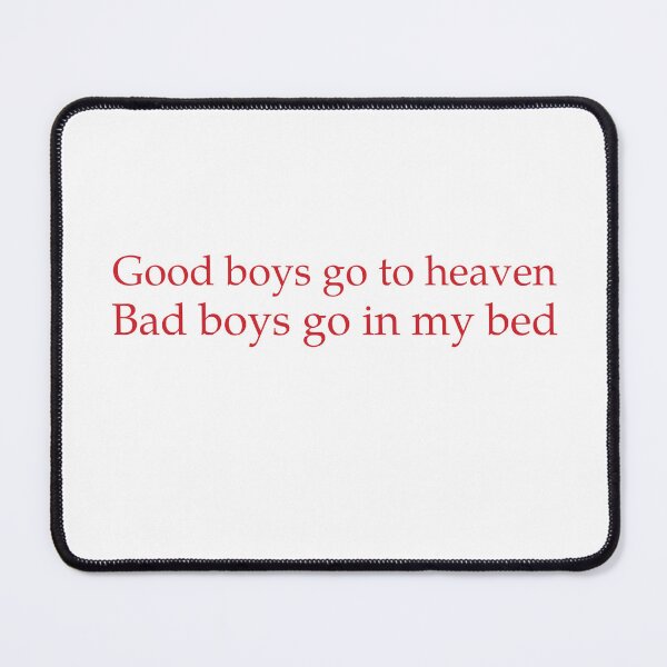 Item preview, Good Boys Go To Heaven, Bad Boys Go To My Bed designed and sold by Odar.