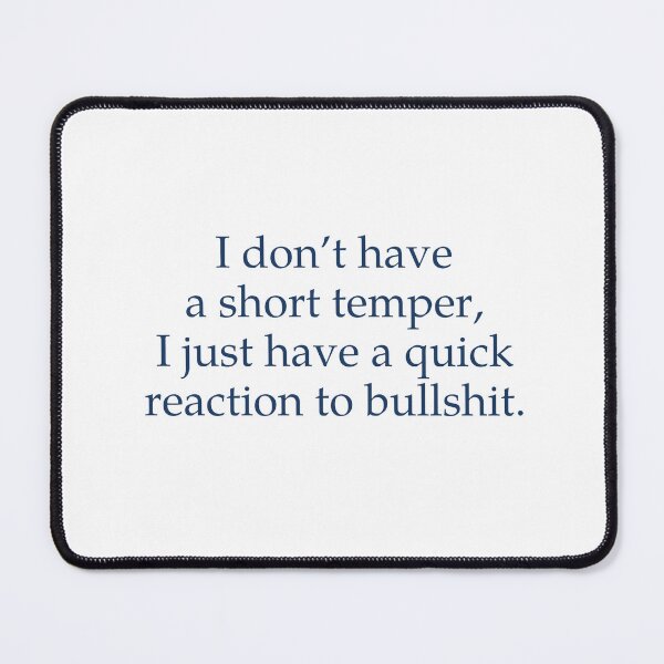 Item preview, I Don't Have A Short Temper, I Have A Quick Reaction To Bullshit designed and sold by Odar.