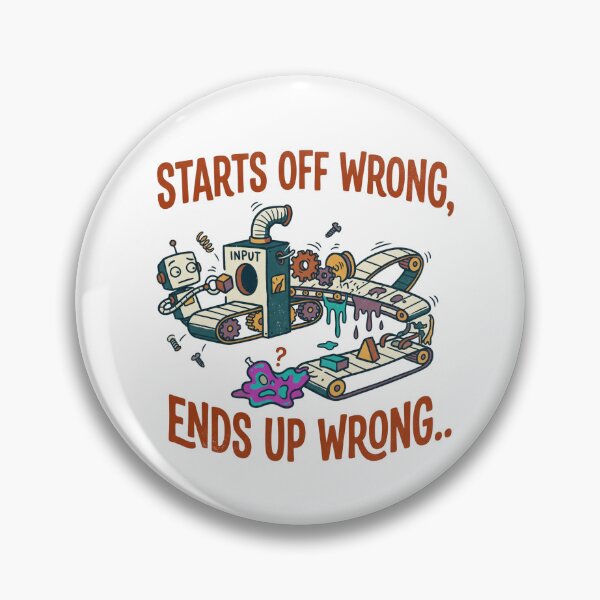 Item preview, Starts Off Wrong Ends Up Wrong Funny Robot Machine designed and sold by rich-moda.