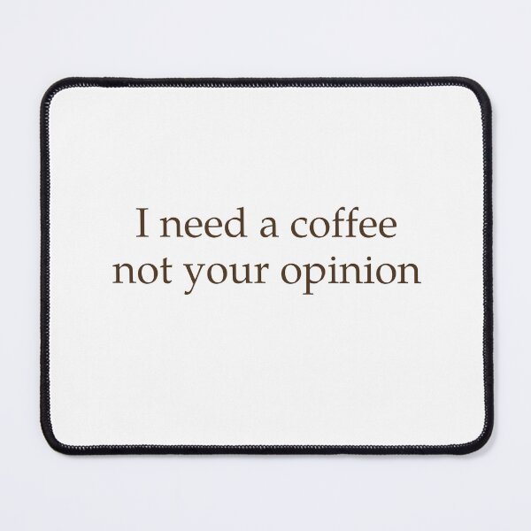 Item preview, I Need Coffee, Not Your Opinion designed and sold by Odar.