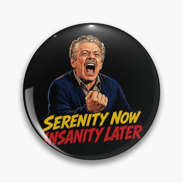 Item preview, Serenity Now Insanity Later designed and sold by UNK-Fatigues.