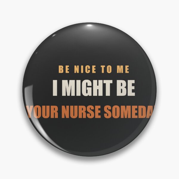 Item preview, Be Nice To Me I Might Be Your Nurse Someday - Funny Nurse designed and sold by RetroThreadWorks.