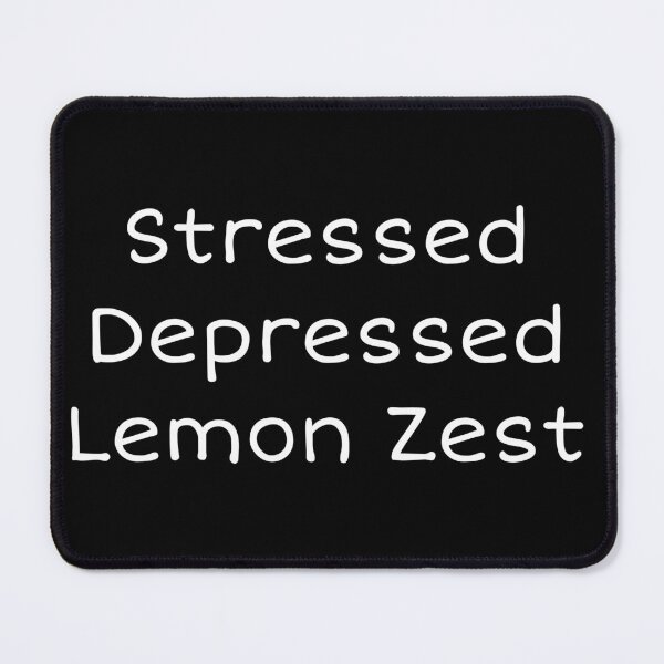 Item preview, Stressed Depressed Lemon Zest Funny Mental Health Meme Quote designed and sold by XXVSHIRT.
